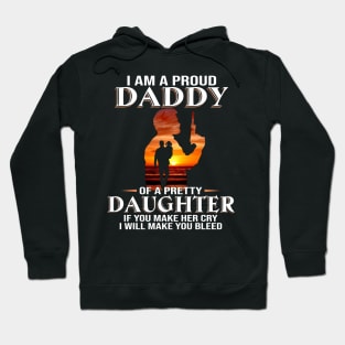 I Am A Proud Daddy Of A Pretty Daughter Hoodie